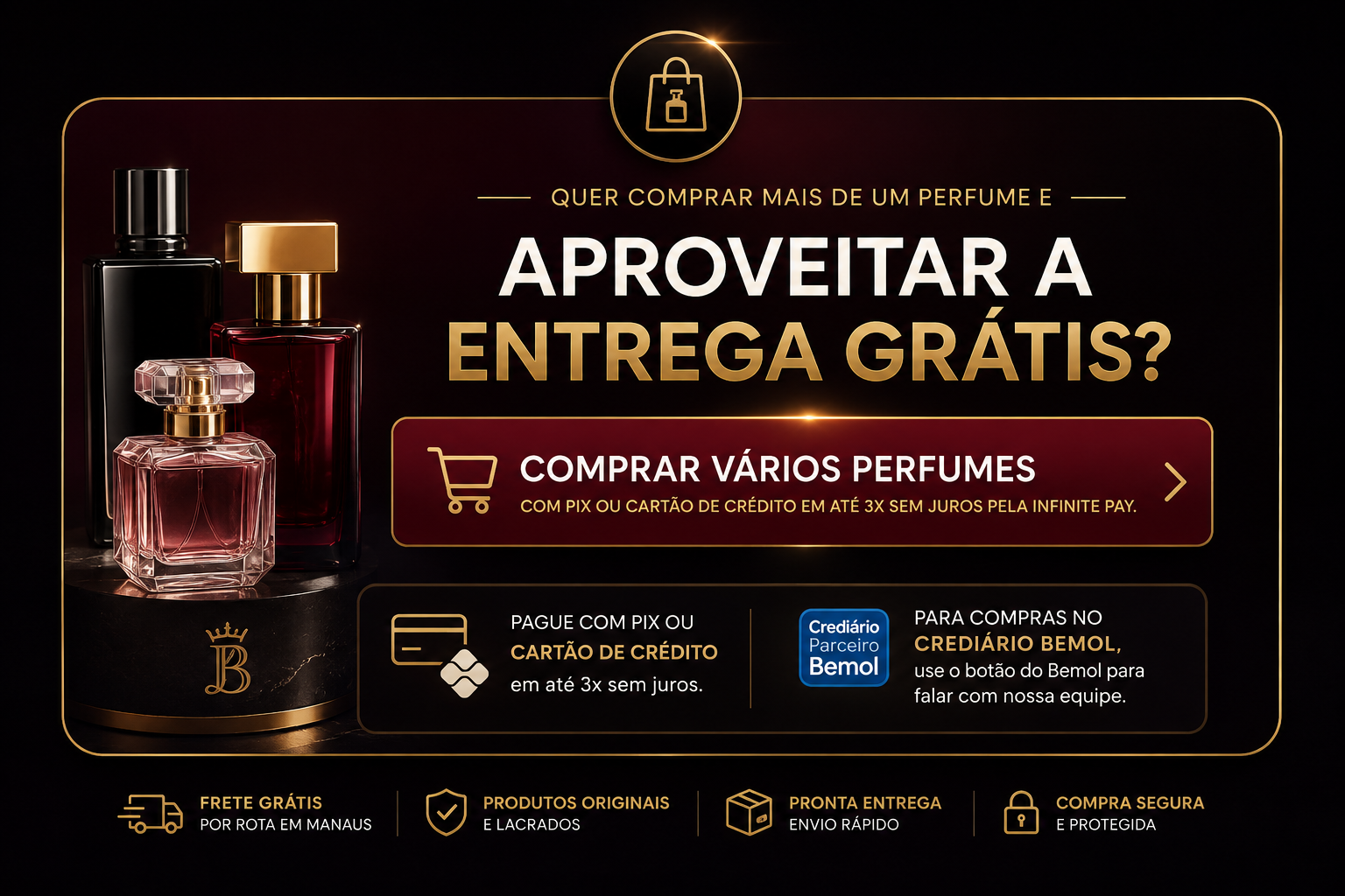 Quer comprar mais de um perfume e aproveitar a entrega grátis? Compre vários perfumes com PIX ou cartão de crédito em até 3x sem juros pela InfinitePay.